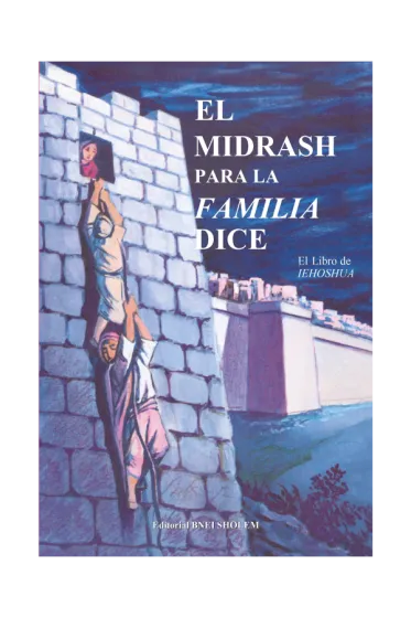 El Midrash para la Familia Dice - Iehoshua - Josu&eacute;