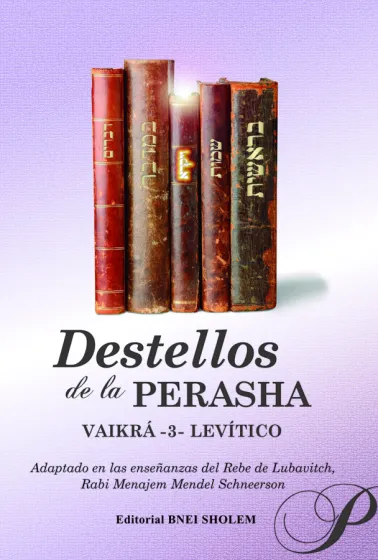 Destellos de la Perasha 3 VAIKR&Aacute;- Lev&iacute;tico