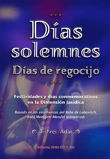 D&Iacute;as solemnes Tishrei - Adar T1 Rosh Hashana, Iom Kipur, Shemini Atzeret, Simjat Tora, Januca, Tu BeShvat, Purim,