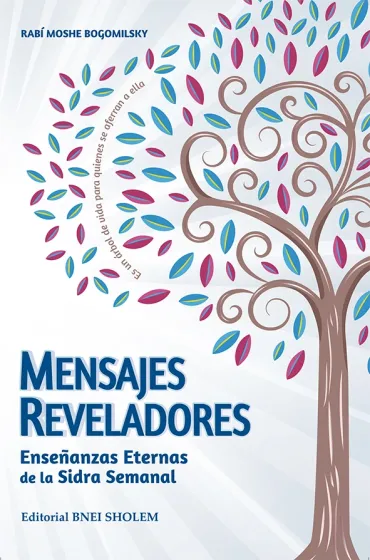 MENSAJES REVELADORES-ENSE&Ntilde;ANZAS ETERNAS DE LA SIDRA SEMANAL