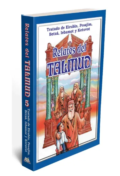 Relatos del talmud 5 EIRUVIN. PESAJIM, BETZA, IEBAMOT, KETUVOT